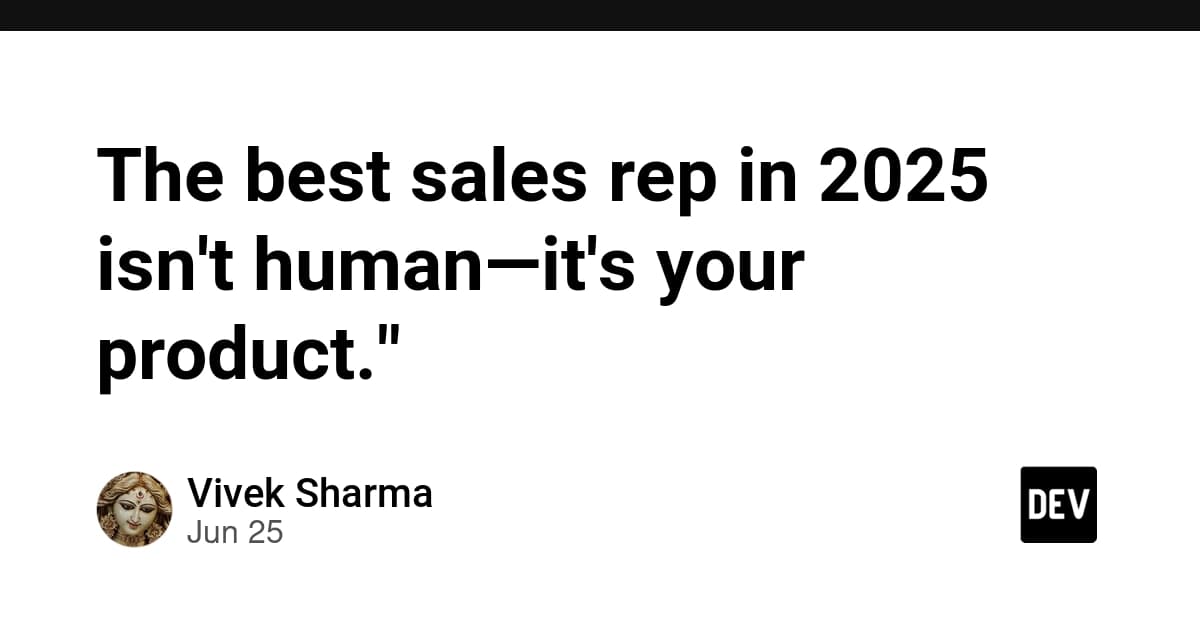 The best sales rep in 2025 isn't human—it's your product."